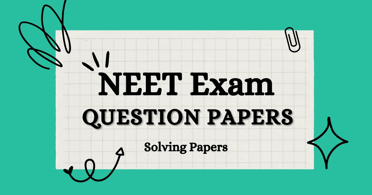 Download NEET Previous Year Question Papers